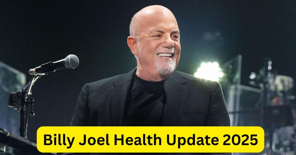 Billy Joel Health Update 2025